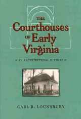 9780813923017-0813923018-The Courthouses of Early Virginia: An Architectural History (Colonial Williamsburg Studies in Chesapeake History and Culture)