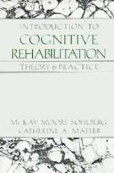 9780898627381-0898627389-Introduction to Cognitive Rehabilitation: Theory and Practice