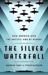 9781541701373-1541701372-The Silver Waterfall: How America Won the War in the Pacific at Midway