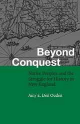 9780803266582-0803266588-Beyond Conquest: Native Peoples and the Struggle for History in New England (Fourth World Rising)