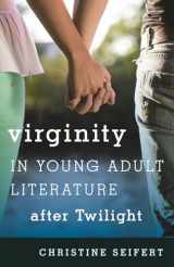 9781442246577-144224657X-Virginity in Young Adult Literature after Twilight (Volume 47) (Studies in Young Adult Literature, 47)