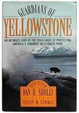 9780688125745-0688125743-Guardians of Yellowstone: An Intimate Look at the Challenges of Protecting America's Foremost Wilderness Park