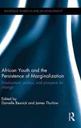 9781138829473-1138829471-African Youth and the Persistence of Marginalization: Employment, politics, and prospects for change (Routledge Studies in African Development)