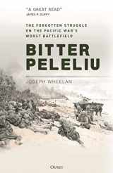 9781472849502-1472849507-Bitter Peleliu: The Forgotten Struggle on the Pacific War's Worst Battlefield