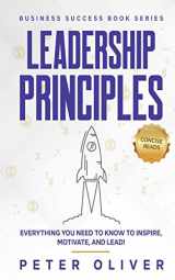 9781540632333-1540632334-Leadership Principles: Everything You Need to Know to Inspire, Motivate, and Lead! (Business Success)