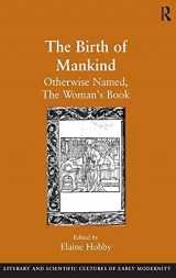9780754638186-0754638189-The Birth of Mankind: Otherwise Named, The Woman's Book (Literary and Scientific Cultures of Early Modernity)