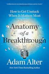 9781982182977-1982182970-Anatomy of a Breakthrough: How to Get Unstuck When It Matters Most
