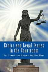 9781544241562-1544241569-Ethics and Legal Issues in the Courtroom: for Search and Rescue Dog Handlers