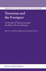 9789004151871-9004151877-Terrorism And the Foreigner: A Decade of Tension Around the Rule of Law in Europe (Immigration And Asylum Law And Policy in Europe, 11)