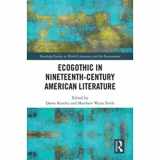 9781138206458-1138206458-Ecogothic in Nineteenth-Century American Literature (Routledge Studies in World Literatures and the Environment)