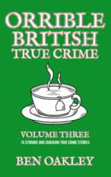 9781739714918-1739714911-Orrible British True Crime Volume 3: 15 Strange and Shocking True Crime Stories