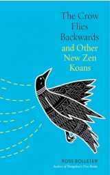 9781614292944-1614292949-The Crow Flies Backwards and Other New Zen Koans