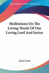 9781432647087-1432647083-Meditations On The Loving Words Of Our Loving Lord And Savior