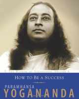 9781565892316-1565892313-How To Be A Success: The Wisdom of Yogananda, Volume 4