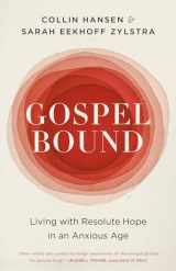 9780593193570-0593193571-Gospelbound: Living with Resolute Hope in an Anxious Age
