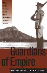 9780807848159-0807848158-Guardians of Empire: The U.S. Army and the Pacific, 1902-1940