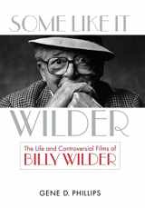 9780813125701-0813125707-Some Like It Wilder: The Life and Controversial Films of Billy Wilder (Screen Classics)