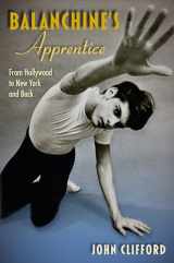 9780813069005-0813069009-Balanchine's Apprentice: From Hollywood to New York and Back