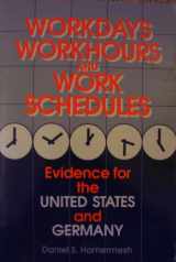 9780880991698-0880991690-Workdays, Workhours and Work Schedules: Evidence for the United States and Germany