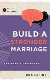 9781645073079-1645073076-Build a Stronger Marriage: The Path to Oneness (Ask the Christian Counselor)