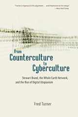 9780226817422-0226817423-From Counterculture to Cyberculture: Stewart Brand, the Whole Earth Network, and the Rise of Digital Utopianism