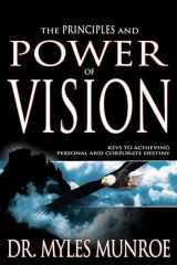 9781629113715-1629113719-The Principles and Power of Vision: Keys to Achieving Personal and Corporate Destiny