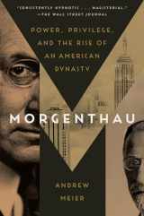 9780812981049-0812981049-Morgenthau: Power, Privilege, and the Rise of an American Dynasty