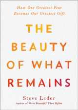 9780593187555-0593187555-The Beauty of What Remains: How Our Greatest Fear Becomes Our Greatest Gift