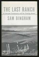 9780679422839-0679422838-The Last Ranch: A Colorado Community and the Coming Desert