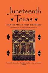 9781574412833-1574412833-Juneteenth Texas: Essays in African-American Folklore (Volume 54) (Publications of the Texas Folklore Society)