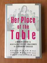 9780787972141-0787972142-Her Place at the Table: A Woman's Guide to Negotiating Five Key Challenges to Leadership Success