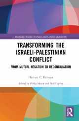 9781138047969-1138047961-Transforming the Israeli-Palestinian Conflict: From Mutual Negation to Reconciliation (Routledge Studies in Peace and Conflict Resolution)
