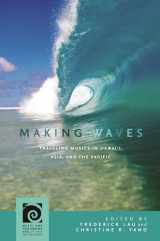 9780824873769-0824873769-Making Waves: Traveling Musics in Hawai‘i, Asia, and the Pacific (Music and Performing Arts of Asia and the Pacific)