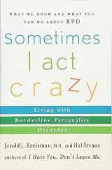 9780471792147-0471792144-Sometimes I Act Crazy: Living with Borderline Personality Disorder
