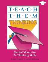 9780932935038-0932935036-Teach Them Thinking: Mental Menus for 24 Thinking Skills