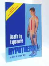 9780934802109-0934802106-Hypothermia: Death by Exposure