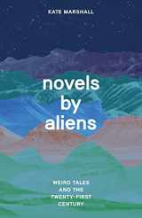 9780226827834-0226827836-Novels by Aliens: Weird Tales and the Twenty-First Century