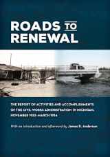 9781611863789-1611863783-Roads to Renewal: The Report of Activities and Accomplishments of the Civil Works Administration in Michigan, November 1933–March 1934