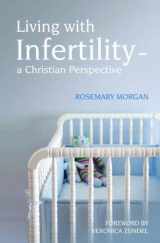9780857460837-0857460838-Living with Infertility - a Christian Perspective: The Search for Peace and Hope