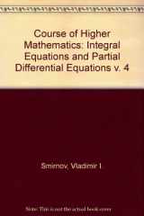 9780080102108-0080102107-Integral Equations and Partial Differential Equations. Course of Higher Mathematics: Volume 4
