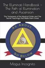9781729220214-1729220215-The Illuminati Handbook – The Path of Illumination and Ascension: The Testament of the Mystical Order and The Secret Teachings that Make them Great