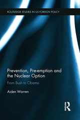 9780415705110-0415705118-Prevention, Pre-emption and the Nuclear Option (Routledge Studies in US Foreign Policy)
