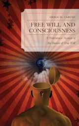 9780739171363-0739171364-Free Will and Consciousness: A Determinist Account of the Illusion of Free Will