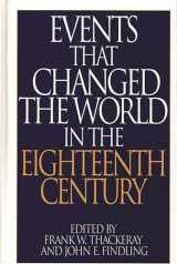 9780313290770-0313290776-Events That Changed the World in the Eighteenth Century (The Greenwood Press "Events That Changed the World" Series)