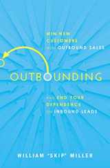 9781400219445-1400219442-Outbounding: Win New Customers with Outbound Sales and End Your Dependence on Inbound Leads
