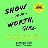 9781735685434-1735685437-Show Your Worth, Girl: Be Bold, Speak Up, and Be Heard: Teen Inspirations, Hints, Tips, and Truths (Sister to Sister Series)