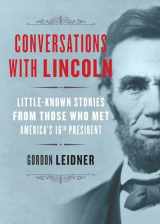 9781492631293-1492631299-Conversations with Lincoln: Little-Known Stories from Those Who Met America's 16th President