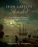 9781946160720-1946160725-Jean Laffite Revealed: Unraveling One of America's Longest-Running Mysteries