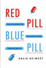 9781633886261-1633886263-Red Pill, Blue Pill: How to Counteract the Conspiracy Theories That Are Killing Us