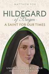 9781897238738-1897238738-HILDEGARD OF BINGEN: A Saint for Our Times: Unleashing Her Power in the 21st Century